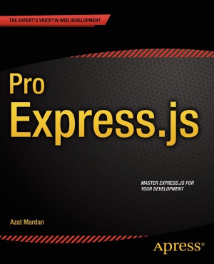 Pro Express.js: Master Express.js for Your Web Development