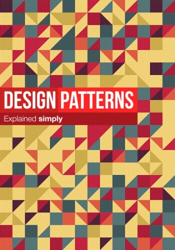 Design Patterns Explained Simply