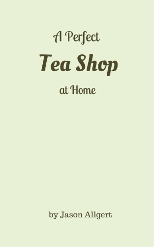 A Perfect Tea Shop At Home