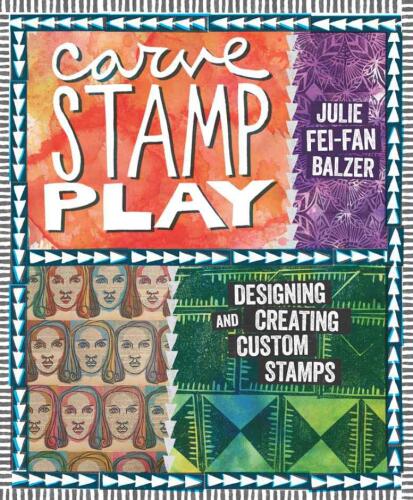 Carve, stamp, play : designing and creating custom stamps