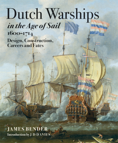 Dutch warships in the age of sail, 1600-1714 : design, construction, careers and fates