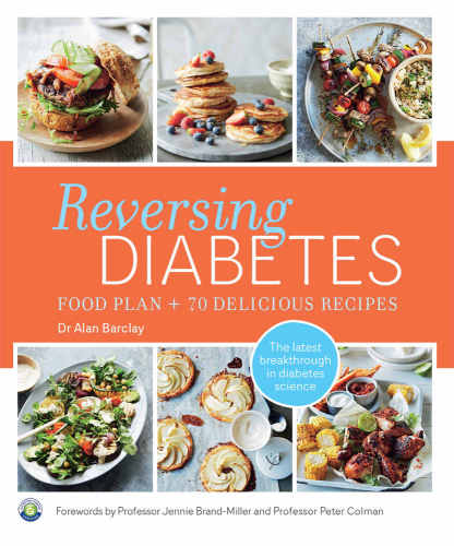 Reversing diabetes : food plan & 70 delicious recipes