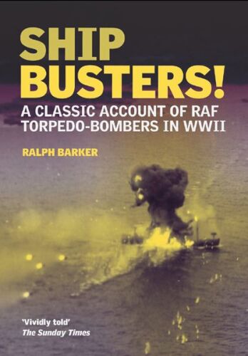 Ship-busters! : a classic account of RAF torpedo-bombers in WWII