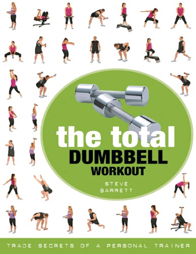 The total dumbbell workout : trade secrets of a personal trainer