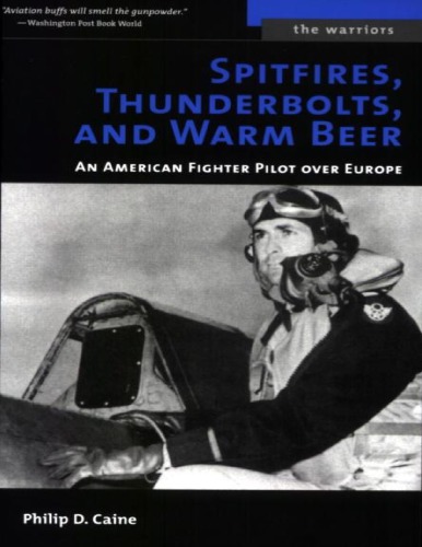 Spitfires, Thunderbolts, and Warm Beer: An American Fighter Pilot Over Europe