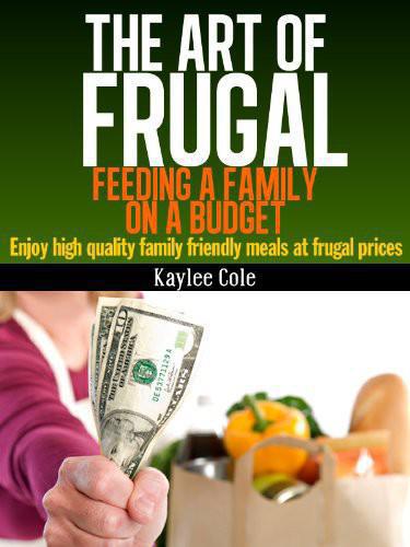 The Art of Frugal: Feeding a Family on a Budget