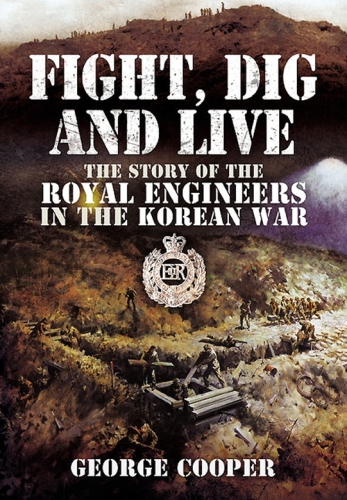 Fight, dig and live : the story of the Royal Engineers in the Korean War