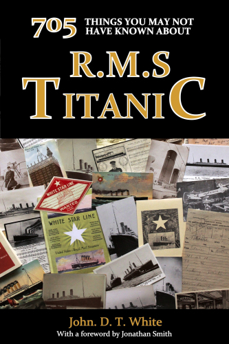 705 Things You May Not Have Known About the R.M.S. Titanic