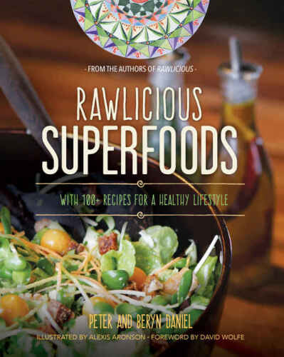 Rawlicious Superfoods : With 100+ Recipes for a Healthy Lifestyle