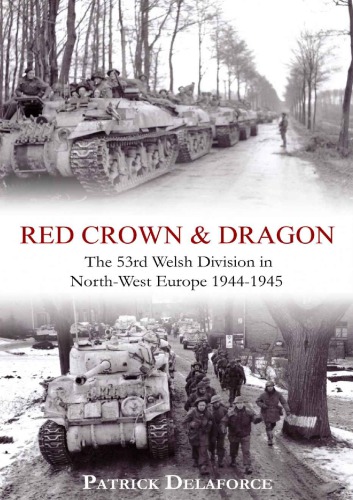 Red Crown & Dragon: 53rd Welsh Division in North-West Europe 1944-1945