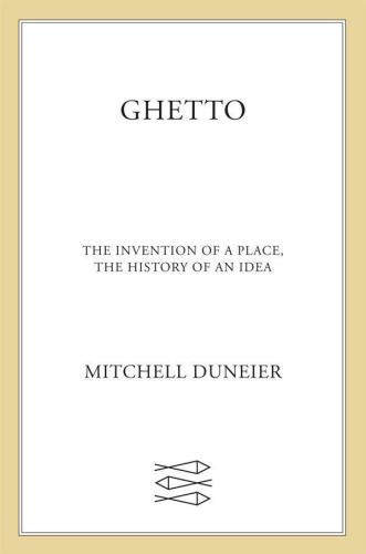 Ghetto: The Invention of a Place, the History of an Idea