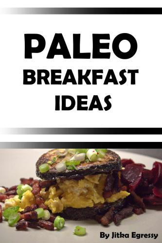 Paleo Breakfast Ideas: Small booklet with breakast ideas in Paleo lifestyle for everyday