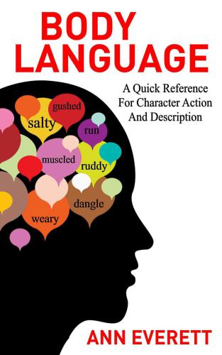 Body Language: A quick reference for character action and description