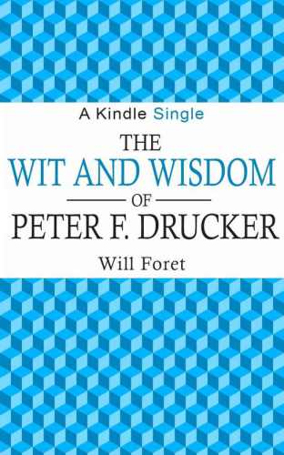 The Wit and Wisdom of Peter F. Drucker