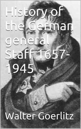 History of the German General Staff 1657-1945 Illustrated