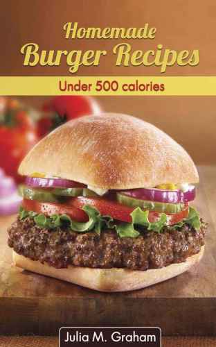 Homemade Burger Recipes: Under 500 Calories