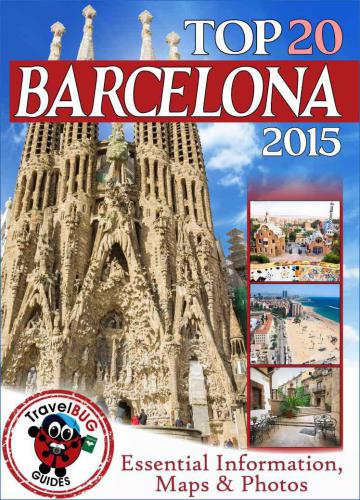 Barcelona Travel Guide 2015 Essential Tourist Information, Maps & Photos