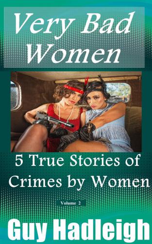 True Stories of Crimes by Women: Vol 2