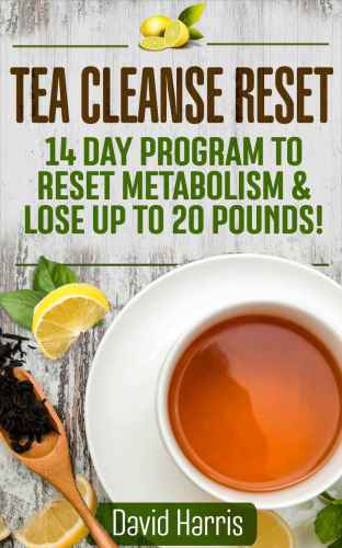 Tea cleanse reset : 14 day program to reset metabolism & lose up to 20 pounds