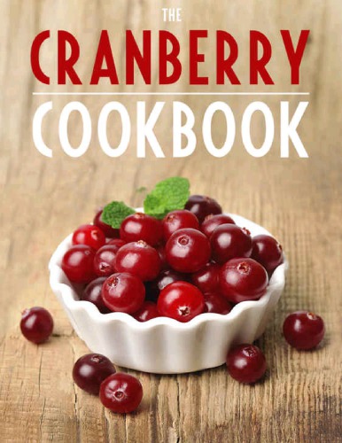 Cranberry Cookbook: Top 50 Most Delicious Cranberry Recipes