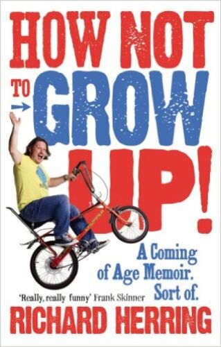 How not to grow up! : a coming of age memoir, sort of