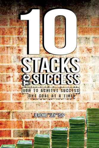 10 Stacks to Success: How to Achieve Success One Goal at a Time