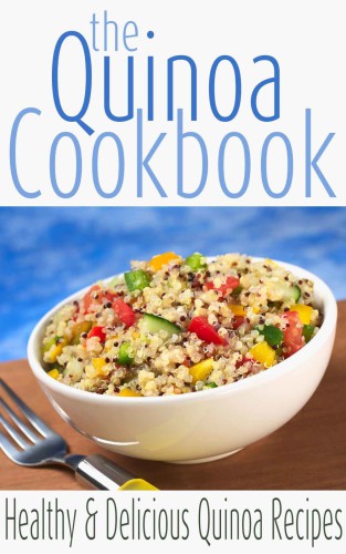 The Quinoa Cookbook: Healthy and Delicious Quinoa Recipes