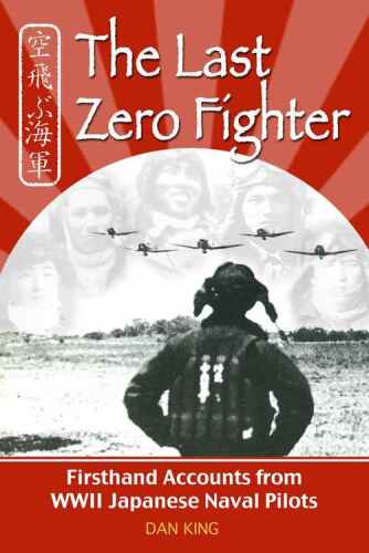 The last Zero fighter : firsthand accounts from WWII Japanese naval pilots