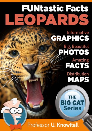 Leopards FUNtastic Facts! : Informative Graphics. Big Beautiful Photos. Amazing Facts. Distribution Maps