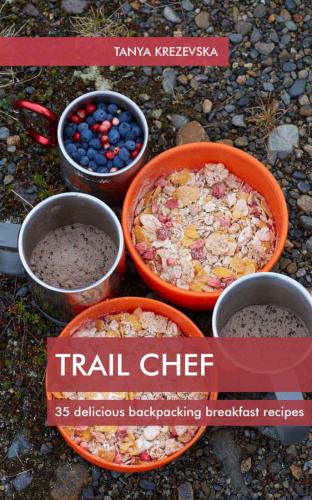 Trail Chef 35 delicious backpacking breakfast recipes