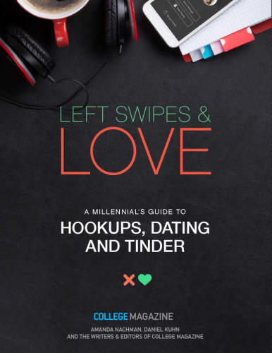 Left Swipes & Love: A Millennial's Guide to Hookups, Dating and Tinder