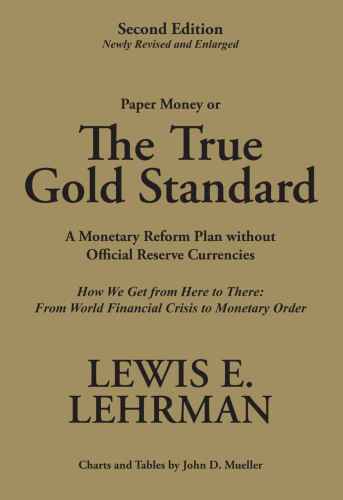 The True Gold Standard: A Monetary Reform Plan without Official Reserve Currencies