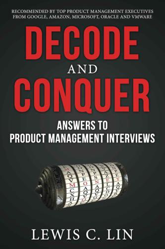 Decode and conquer : answers to product management interviews