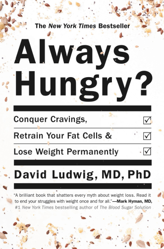 Always hungry? : conquer cravings, retrain your fat cells, and lose weight permanently