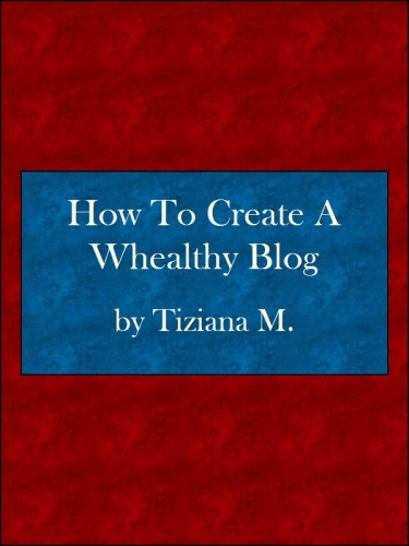 How To Create a Wealthy Blog