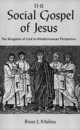 The social gospel of Jesus : the kingdom of God in Mediterranean perspective