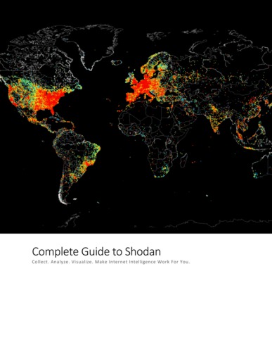 The Complete Guide to Shodan: Collect. Analyze. Visualize. Make Internet Intelligence Work For You