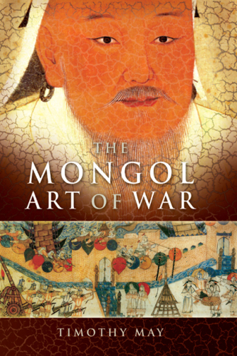 The Mongol art of war : Chinggis Khan and the Mongol military system