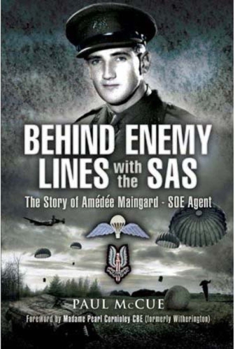 Behind Enemy Lines with the SAS: The Story of Amedee Maingard, SOE Agent