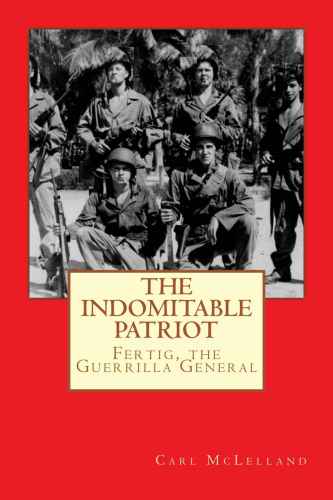 The Indomitable Patriot: Fertig, the Guerrilla General: Volume 1