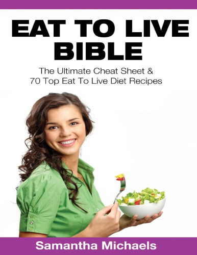 Eat to live bible: the ultimate cheat sheet & 70 top eat to live diet recipes (with diet diary & wor