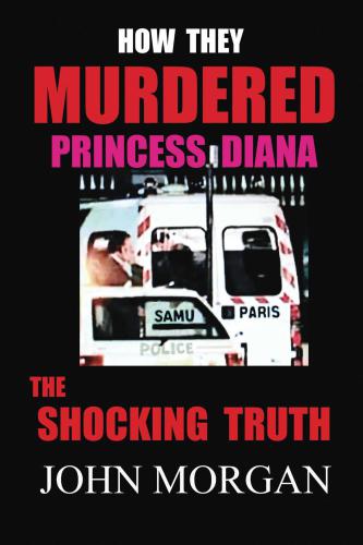 How They Murdered Princess Diana: The Shocking Truth