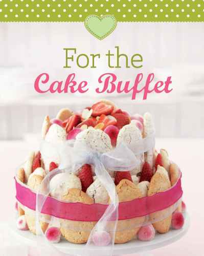 For the Cake Buffet: Our 100 Top recipes presented in one cookbook