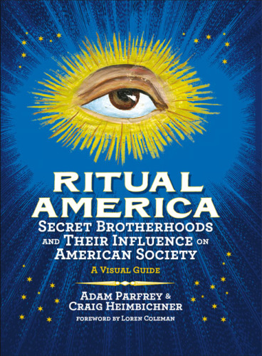 Ritual America: Secret Brotherhoods and Their Influence on American Society, A Visual Guide