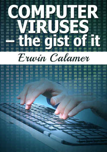 Computer Viruses: the gist of it