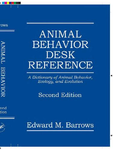 Animal Behavior Desk Reference; A Dictionary of Animal Behavior, Ecology, & Evolution