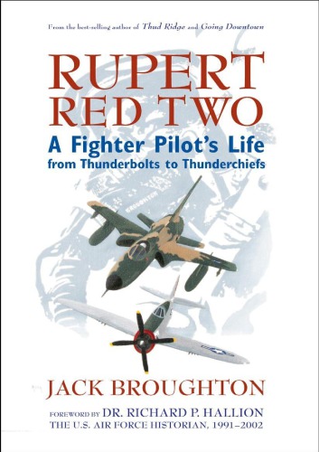 Rupert Red Two: A Fighter Pilot's Life From Thunderbolts to Thunderchiefs