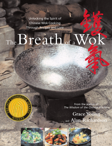 The breath of a wok : unlocking the spirit of Chinese wok cooking through recipes and lore