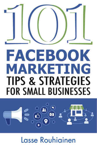 101 Facebook marketing tips and strategies : for small businesses