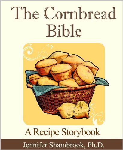 The Cornbread Bible A Recipe Storybook